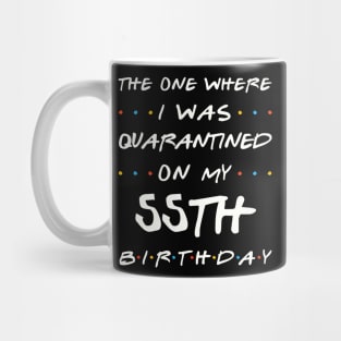 Quarantined On My 55th Birthday Mug